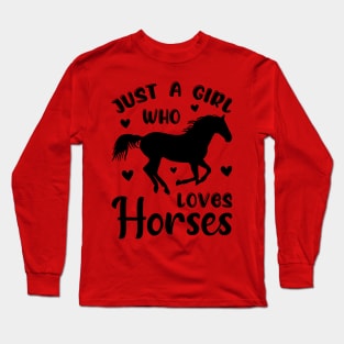 Just a Girl who loves Horses Long Sleeve T-Shirt